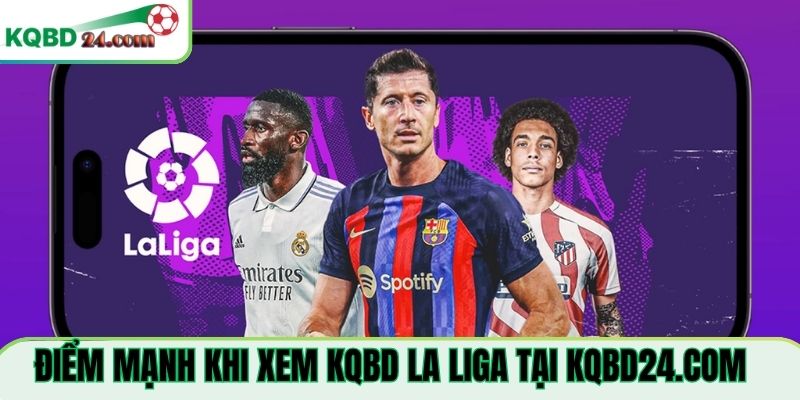 Điểm mạnh khi xem KQBD La Liga Tại equestria.tv